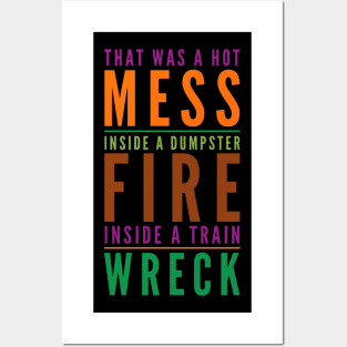 Hot Mess Dumpster Fire Train Wreck - Trump Biden Debate Gift Posters and Art